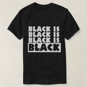 Black Is Black T-Shirt