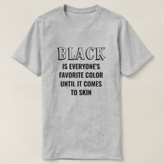 Black Is Everyone's Favourite Colour T-Shirt