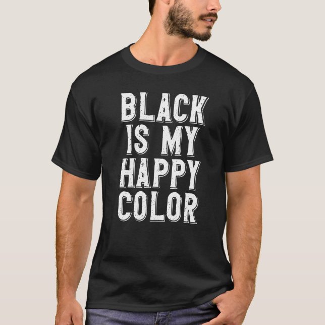 Black Is My Happy Colour Characteristic Emo T-Shirt (Front)