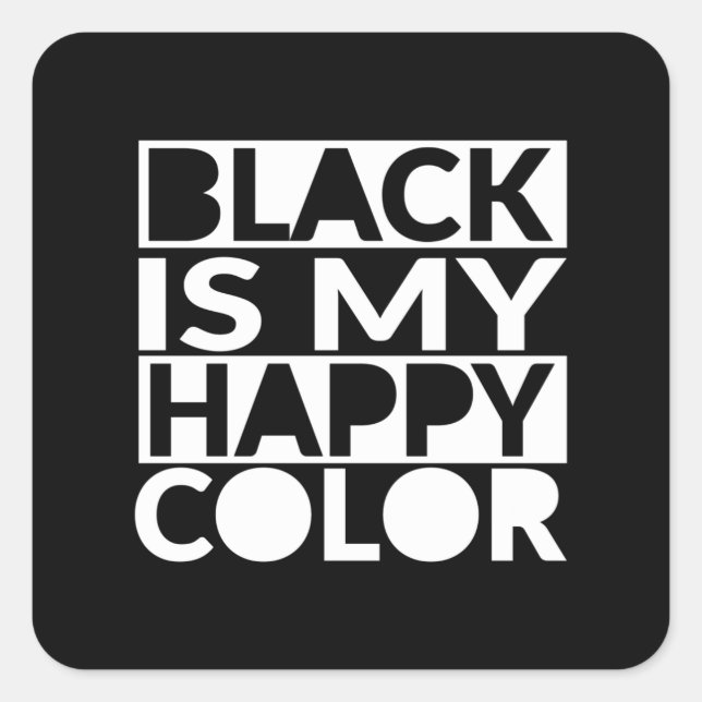 Black Is My Happy Colour Dark Humour Square Sticker (Front)