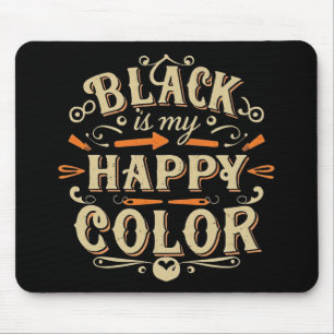 "Black is my Happy Colour" Typography Art Mouse Mat