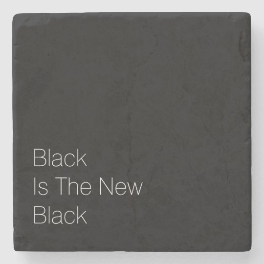 "Black Is The New Black" Stone Coaster