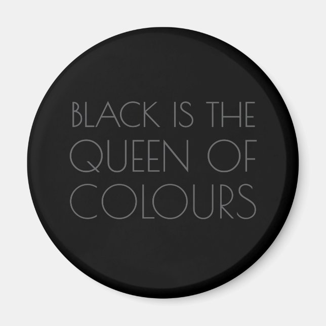 Black is the Queen of Colours - Typography Magnet (Front)