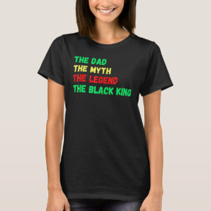 Black King The Dad Myth Legend Melanin Father Men  T-Shirt