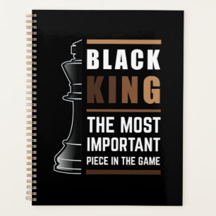 Black King The Most Important Piece In The Game 1 Planner