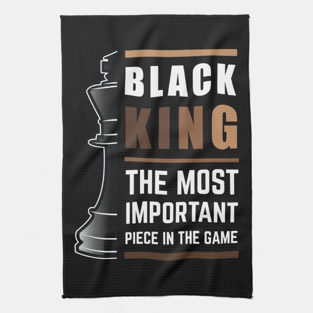 Black King The Most Important Piece In The Game 1 Tea Towel (Vertical)