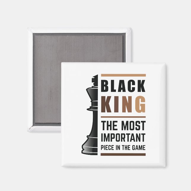 Black King The Most Important Piece In The Game 2 Magnet (Front/Back)
