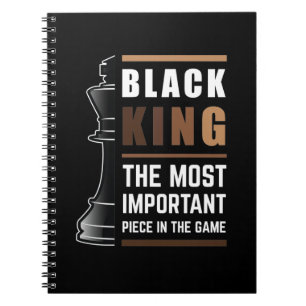 Black King The Most Important Piece In The Game Notebook