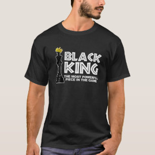 Black King The Most Powerful Piece In The Game Bla T-Shirt