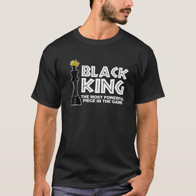 Black King The Most Powerful Piece In The Game Bla T-Shirt (Front)