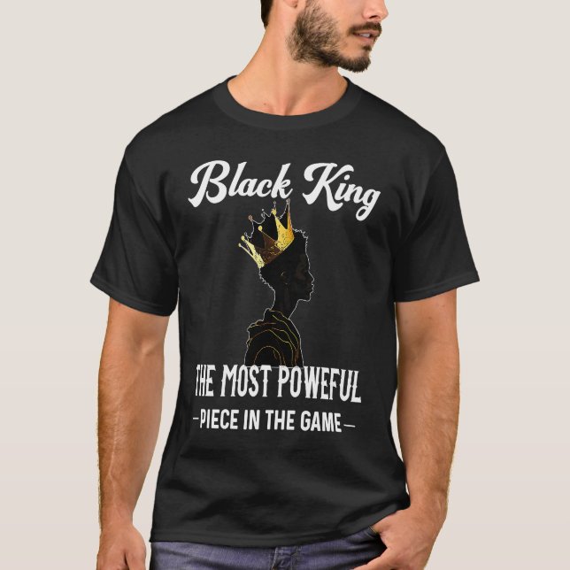 Black King The Most Powerful Piece in The Game Bla T-Shirt (Front)