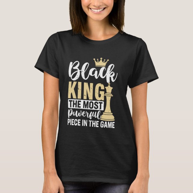 Black King The Most Powerful Piece In The Game Che T-Shirt (Front)