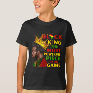 Black King The Most Powerful Piece In The Game For T-Shirt