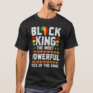 Black King The Most Powerful Piece in The Game Mel T-Shirt