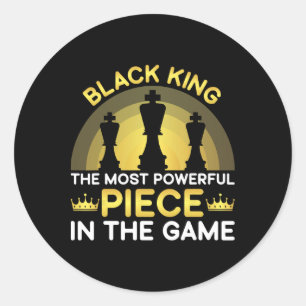 Black King The Most Powerful Piece In The Game Men Classic Round Sticker