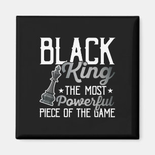 Black King The Most Powerful Piece In The Game Men Magnet
