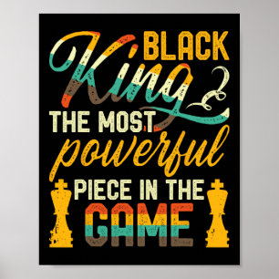 Black King The Most Powerful Piece In The Game Men Poster