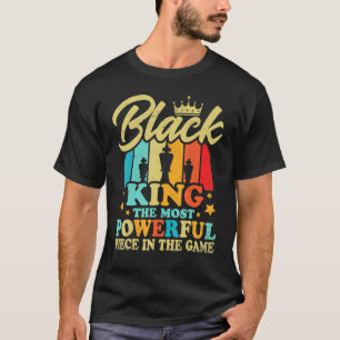 Black King The Most Powerful Piece in The Game Men T-Shirt