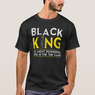 Black King The Most Powerful Piece In The Game T-Shirt