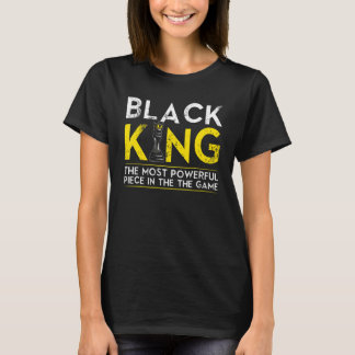 Black King The Most Powerful Piece In The Game T-Shirt