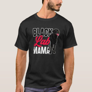Black Lab Mama Animal Pet Mummy Dog Owner Black La T-Shirt