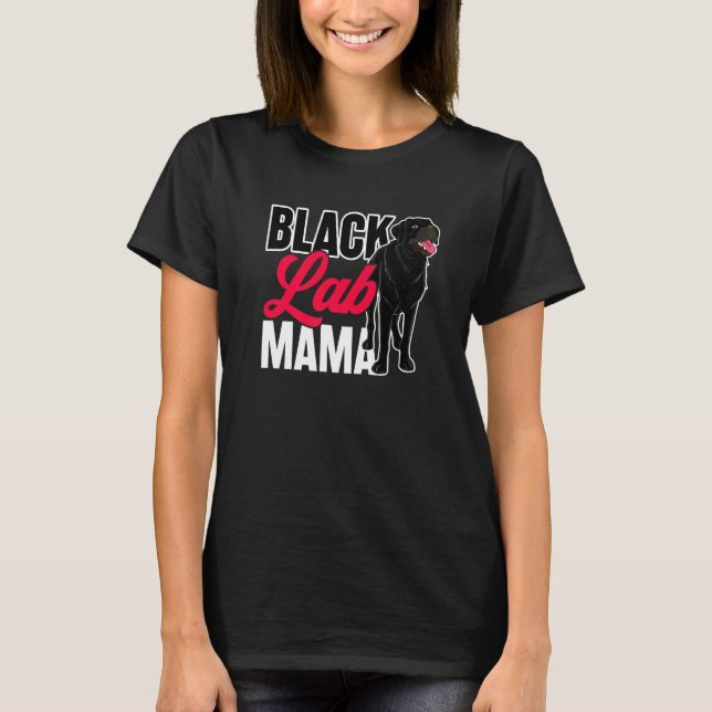 Black Lab Mama Animal Pet Mummy Dog Owner Black La T-Shirt (Front)