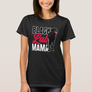 Black Lab Mama Animal Pet Mummy Dog Owner Black La T-Shirt