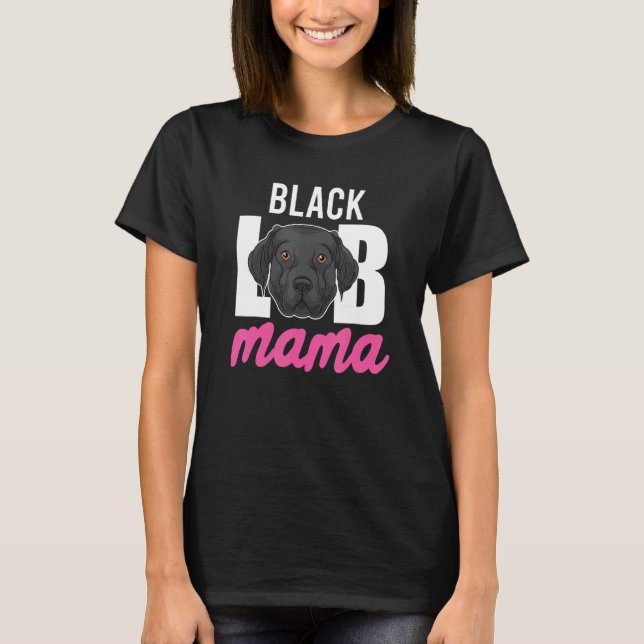 Black Lab Mama Dog  Mothers Day Pet Animal Black L T-Shirt (Front)