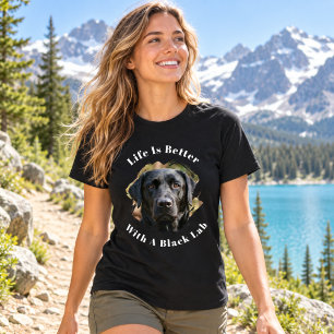 Black Lab Photo Life Is Better women T-Shirt