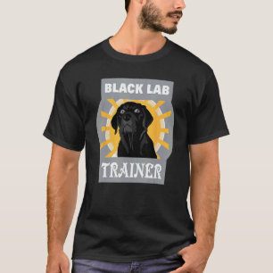 Black Lab Trainer Labrador Retriever Dog Training T-Shirt