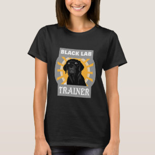 Black Lab Trainer Labrador Retriever Dog Training  T-Shirt