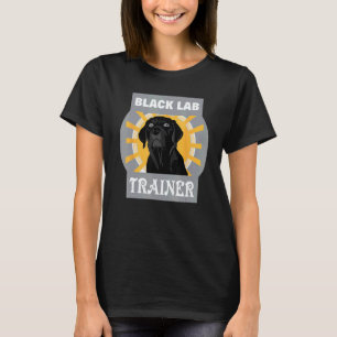 Black Lab Trainer Labrador Retriever Dog Training T-Shirt
