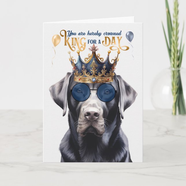 Black Labrador Dog King for a Day Funny Birthday Card (Front)