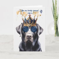 Black Labrador Dog King for a Day Funny Birthday
