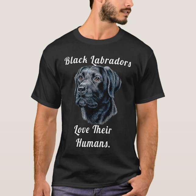 Black Labrador Dog Owner Black Labradors Love Thei T-Shirt (Front)