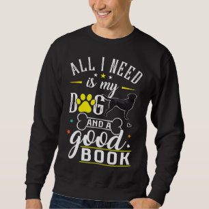 Black Labrador Retriever All I Need Is My Dog And Sweatshirt