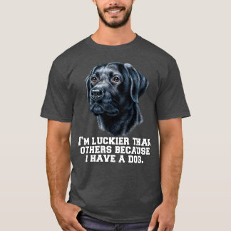 Black Labrador Retriever I’m Luckier Than Others  T-Shirt