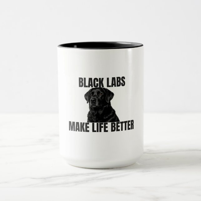 Black Labs Make Life Better – Black Lab Coffee Mug (Center)
