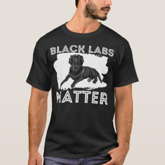 Black Labs Matter - Labrador Retriever Lover Dog T-Shirt