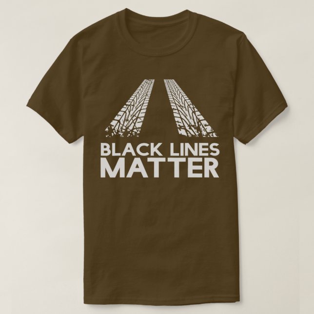 Black Lines Matter! Drift Car Guys Funny Racing Gi T-Shirt (Design Front)