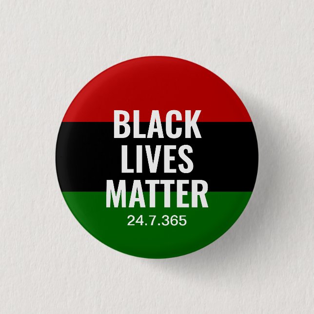 BLACK LIVES MATTER BLM BHM 24.7.365 3 CM ROUND BADGE (Front)