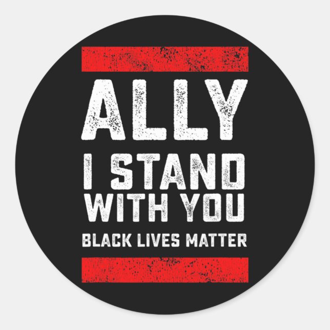 Black Lives Problem Ally I Stand With You  Classic Round Sticker (Front)