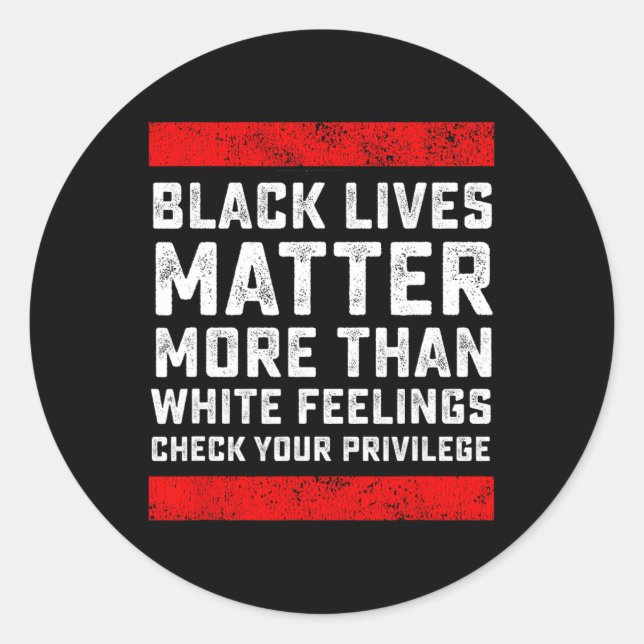 Black Lives Problem More Than White Feelings Check Classic Round Sticker (Front)