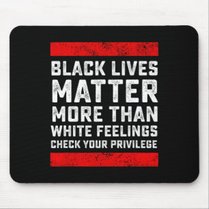 Black Lives Problem More Than White Feelings Check Mouse Mat
