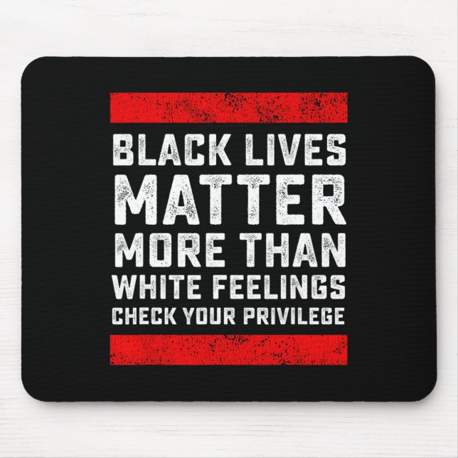 Black Lives Problem More Than White Feelings Check Mouse Mat (Front)
