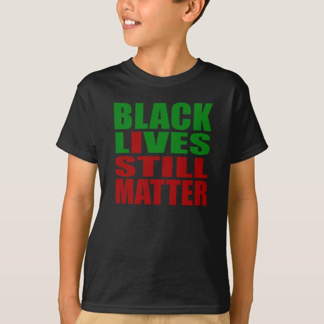 Black Lives Still Matter T-Shirt (Front)