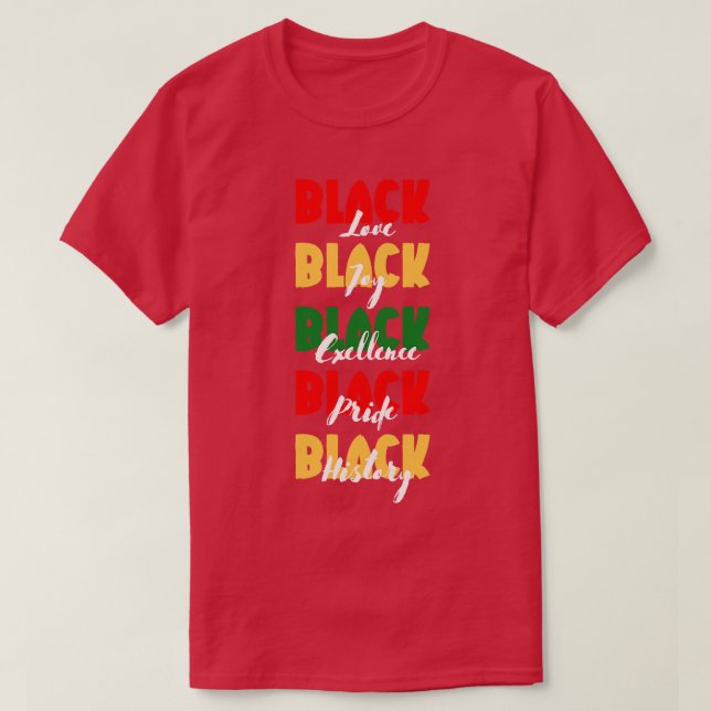 Black love black joy black excellence black pride  T-Shirt (Design Front)