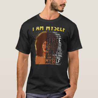 Black Magic Black Women I Am Myself Afro Black Gir T-Shirt