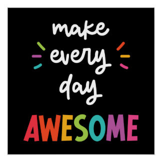 Black Make Every Day Awesome Poster
