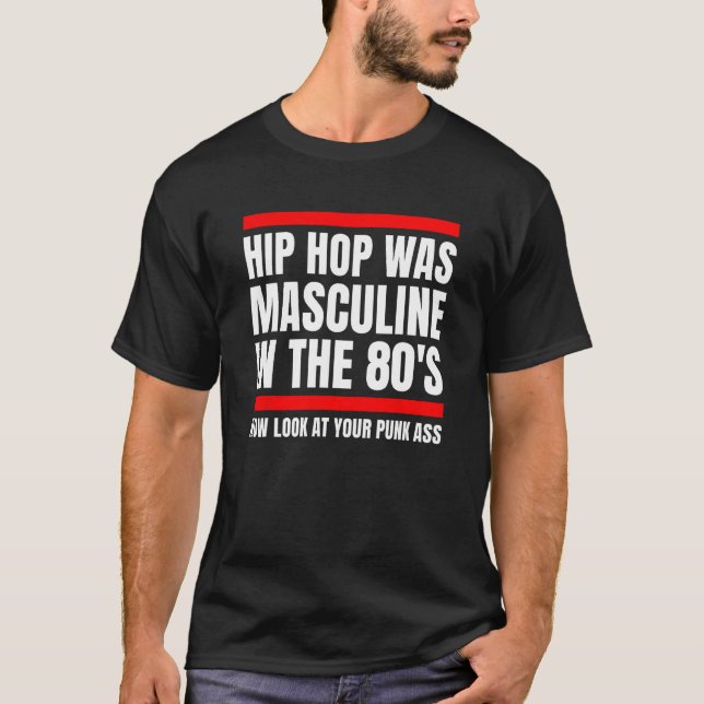 Black Masculinity for Retro 80 s Hip Hop Generatio T-Shirt (Front)